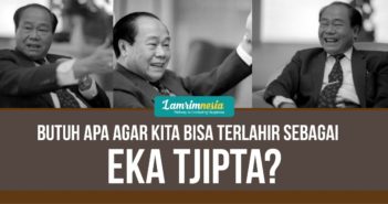 Butuh Apa Agar Bisa Seperti Eka Tjipta?