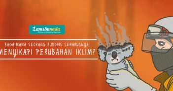 Bagaimana Seorang Buddhis Seharusnya Menyikapi Perubahan Iklim?